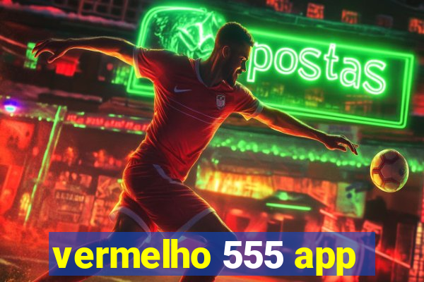 vermelho 555 app